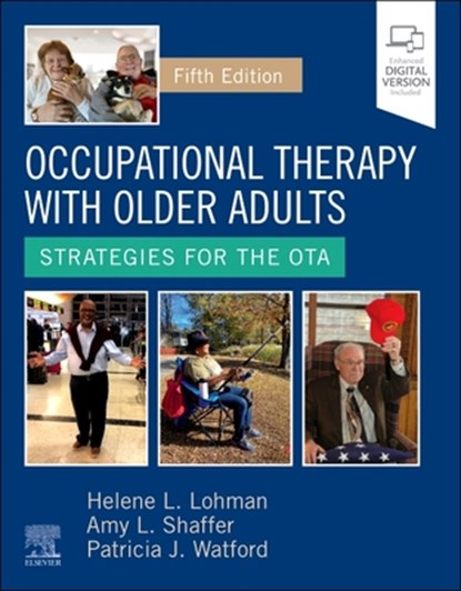 Occupational Therapy with Older Adults, HELENE (PROFESSOR,  Department of Occupational Therapy, Creighton University, Omaha, Nebraska.) Lohman ; Amy L., Ed. D, COTA/L, CPAM Shaffer ; Patricia J., OTD, MS, OTR/L Watford - Gebonden - 9780323824101