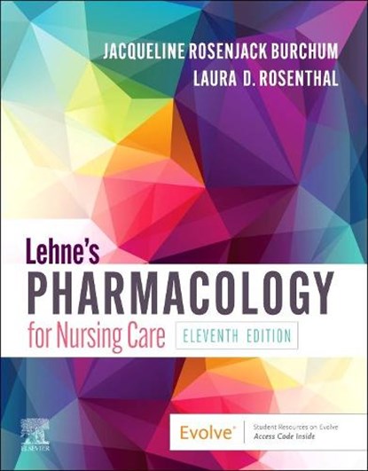 Lehne's Pharmacology for Nursing Care, BURCHUM,  Jacqueline Rosenjack, DNSc, FNP-BC, CNE (Associate Professor, College of Nursing, Department of Advanced Practice and Doctoral Studies, University of Tennessee Health Science Center, Memphis, Tennessee) ; Rosenthal, Laura D., DNP, RN, ACNP-BC, FAANP (Assistant Dean for DNP Programs, Colleg - Paperback - 9780323825221