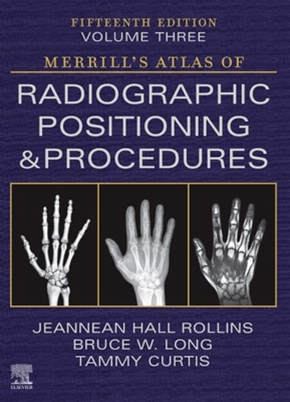 Merrill's Atlas of Radiographic Positioning and Procedures - Volume 3, Jeannean Hall (Associate Professor Rollins ; Bruce W. (Director and Associate Professor (Retired) Long ; Tammy Curtis - Gebonden - 9780323832823