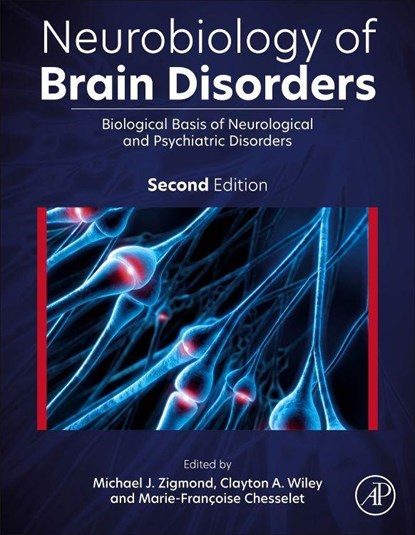 Neurobiology of Brain Disorders, Michael J. (Professor Zigmond ; Clayton A. (Clinical Neuropathologist Wiley ; Marie-Francoise (Emeritus Distinguished Professor Chesselet - Gebonden - 9780323856546