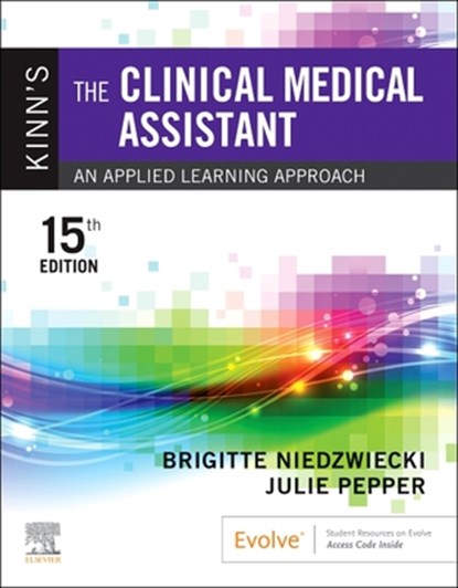 Kinn's The Clinical Medical Assistant, Brigitte (Medical Assistant Program Director & Instructor Niedzwiecki ; Julie (Professor Emeritus Pepper - Paperback - 9780323873765