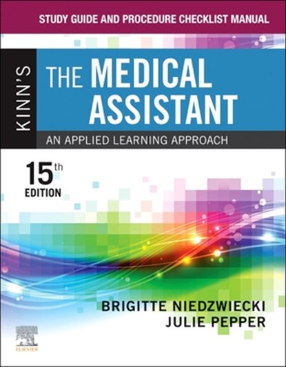 Study Guide and Procedure Checklist Manual for Kinn's the Medical Assistant: An Applied Learning Approach, Brigitte Niedzwiecki - Paperback - 9780323874243
