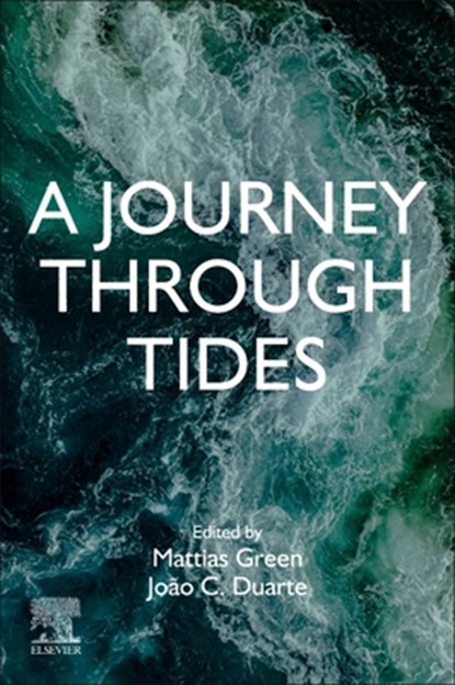 A Journey Through Tides, Mattias (Professor of Physical Oceanography Green ; Joao C. (Associate Professor Duarte - Paperback - 9780323908511