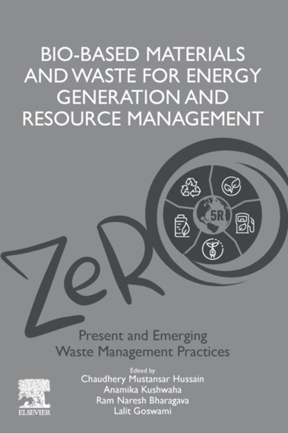 Bio-Based Materials and Waste for Energy Generation and Resource Management, Ram Naresh (Assistant Professor Bharagava ; Lalit Goswami ; Anamika Kushwaha - Paperback - 9780323911498