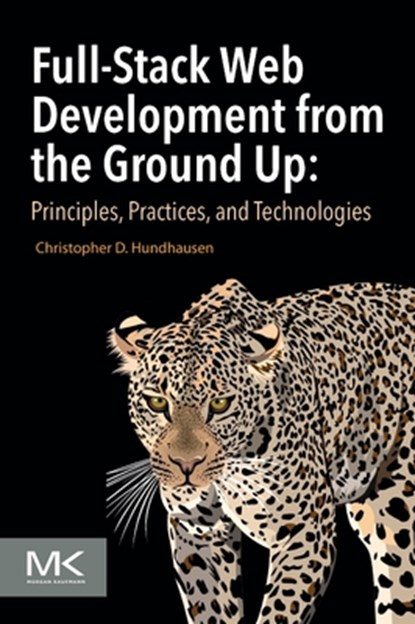 Full-Stack Web Development from the Ground Up, Christopher D Hundhausen - Paperback - 9780323918848