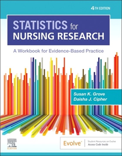 Statistics for Nursing Research: A Workbook for Evidence-Based Practice, Susan K. Grove - Paperback - 9780323930505