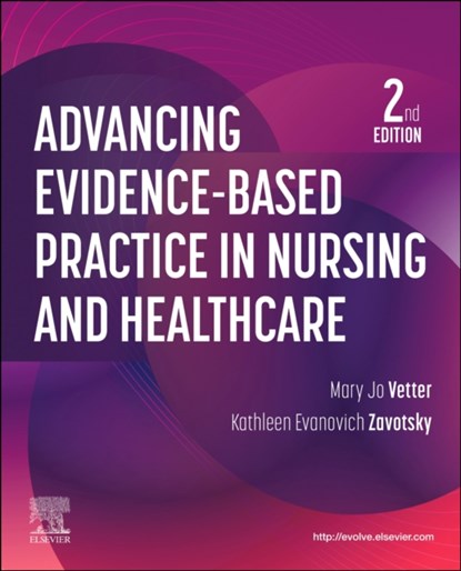 Advancing Evidence-Based Practice in Nursing and Healthcare, Mary Jo Vetter ; Kathleen Evanovich Zavotsky - Paperback - 9780323936217