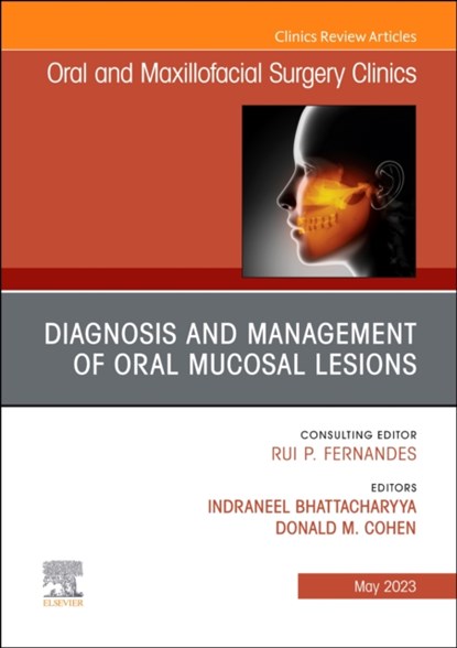 Diagnosis and Management of Oral Mucosal Lesions, An Issue of Oral and Maxillofacial Surgery Clinics of North America, Neel Bhattacharyya ; Donald (Professor Cohen - Gebonden - 9780323939256