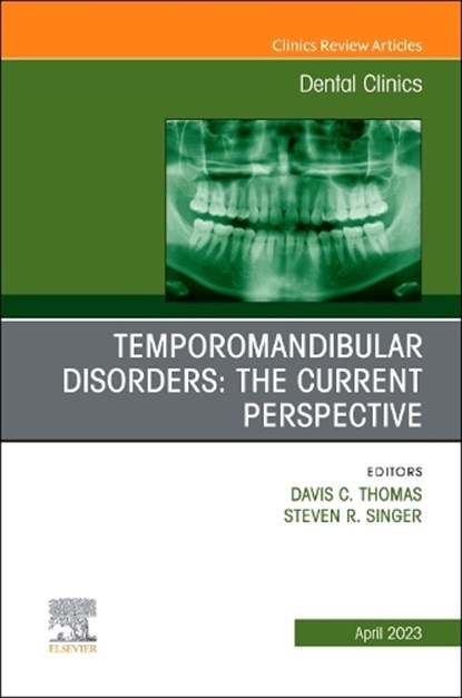 Temporomandibular Disorders: The Current Perspective, An Issue of Dental Clinics of North America, Davis C. Thomas ; Steven R. Singer - Gebonden - 9780323939850