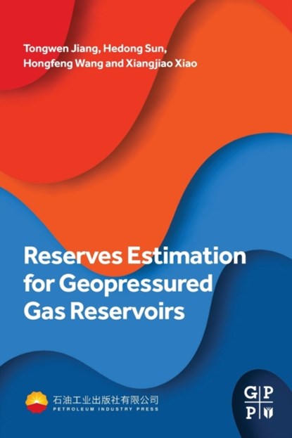 Reserves Estimation for Geopressured Gas Reservoirs, Tongwen (Engineer Jiang ; Hedong (Research Engineer Sun ; Hongfeng (Senior Engineer Wang ; Xiangjiao (Senior Engineer Xiao - Paperback - 9780323950886