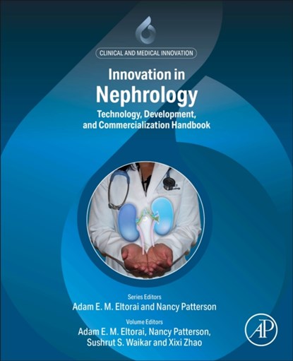 Innovation in Nephrology, Adam E.M. (Harvard Medical School Eltorai ; Nancy (President and CEO Strategy Inc. Patterson ; Sushrut S (Boston Medical Center and Boston University Chobanian & Avedisian School of Medicine Waikar - Paperback - 9780323956802