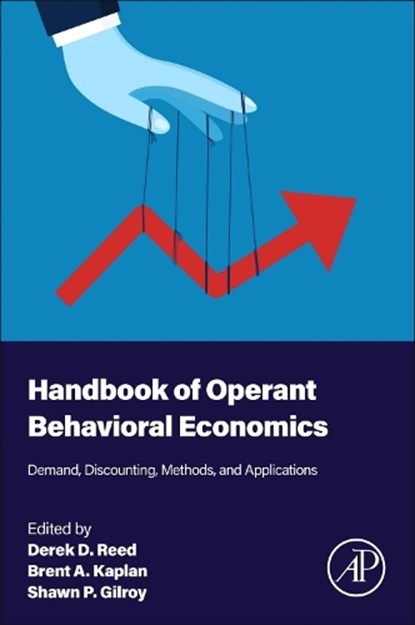 Handbook of Operant Behavioral Economics, Derek D. (Applied Behavioral Sciences & Behavioral Economics Reed ; Brent A. Kaplan ; Shawn P. Gilroy - Paperback - 9780323957458