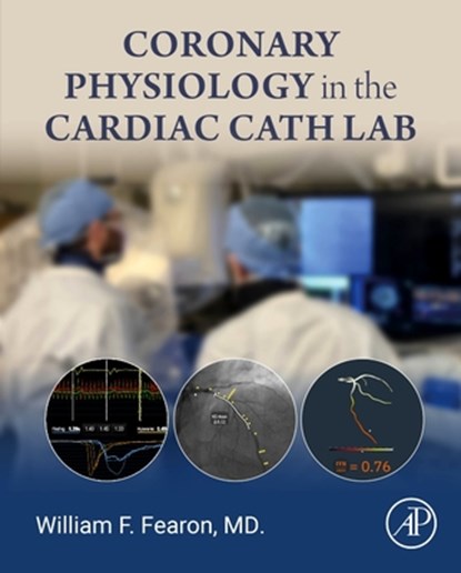 Coronary Physiology in the Cardiac Cath Lab, William F. (Professor of Medicine and Director of Interventional Cardiology Fearon - Gebonden - 9780323996341