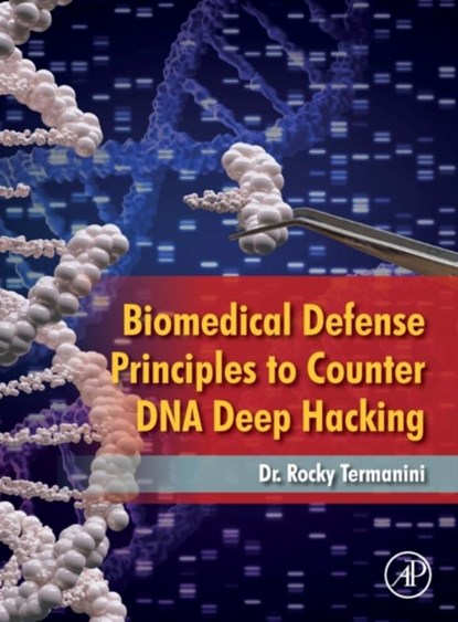 Biomedical Defense Principles to Counter DNA Deep Hacking, Rocky (CEO Termanini - Gebonden - 9780323999144