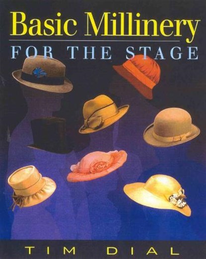 Basic Millinery for the Stage, DIAL,  Tim - Paperback - 9780325003368