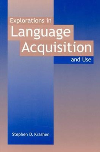 Explorations in Language Acquisition and Use, Stephen D Krashen - Paperback - 9780325005546