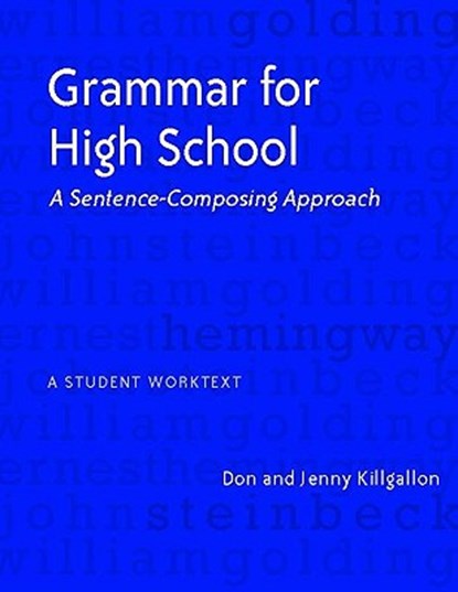 Grammar for High School: A Sentence-Composing Approach---A Student Worktext, Donald Killgallon - Paperback - 9780325010465
