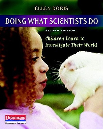 Doing What Scientists Do: Children Learn to Investigate Their World, Ellen Doris - Paperback - 9780325012452