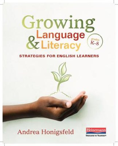 Growing Language & Literacy: Strategies for English Learners: Grades K-8, Andrea Honigsfeld - Paperback - 9780325099170