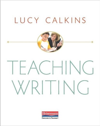 TEACHING WRITING, Lucy Calkins - Paperback - 9780325118123