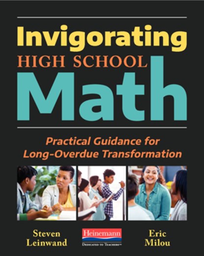 Invigorating High School Math: Practical Guidance for Long-Overdue Transformation, Steven Leinwand - Paperback - 9780325134161
