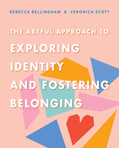 The Artful Approach to Exploring Identity and Fostering Belonging, Rebecca Bellingham - Paperback - 9780325160801