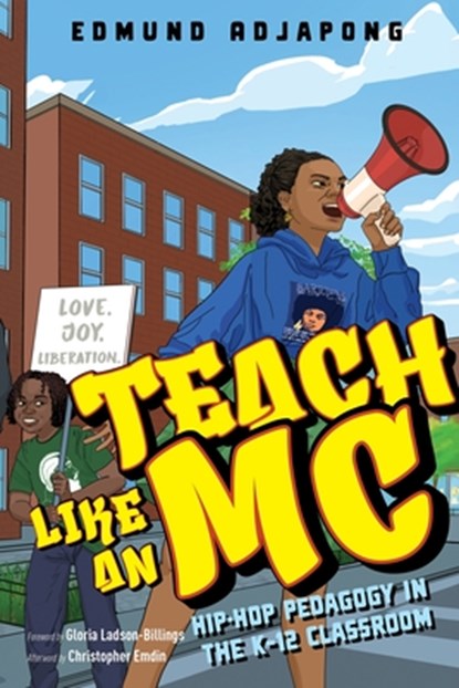 Teach Like an MC: Hip-Hop Pedagogy in the K-12 Classroom, Edmund Adjapong - Paperback - 9780325170855