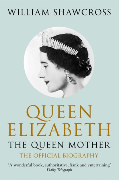 Queen Elizabeth the Queen Mother, William Shawcross - Paperback - 9780330434300