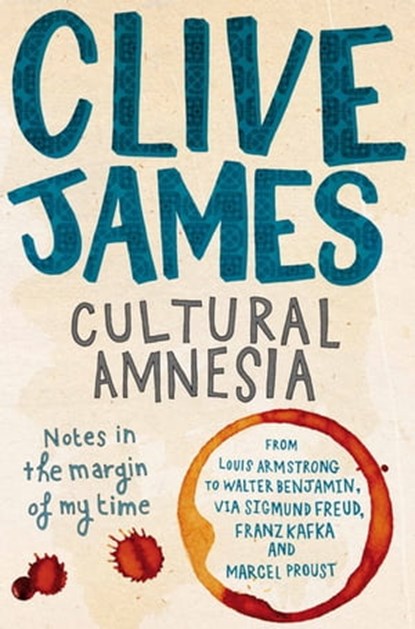 Cultural Amnesia, Clive James - Ebook - 9780330462471