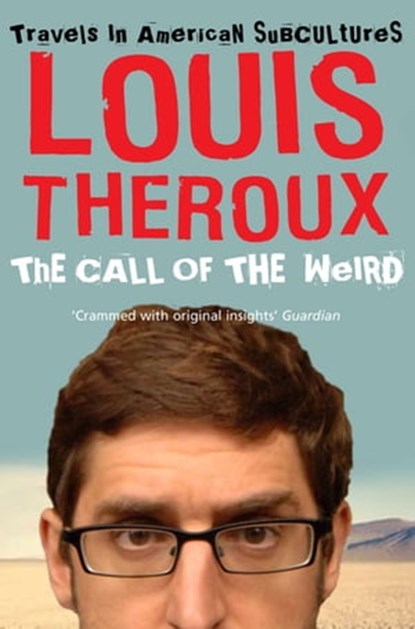 The Call of the Weird, Louis Theroux - Ebook - 9780330473484