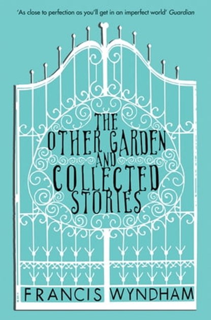 The Other Garden and Collected Stories, Francis Wyndham - Ebook - 9780330479141