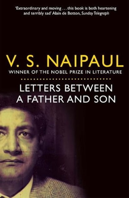 Letters Between a Father and Son, Sir V.S. Naipaul - Ebook - 9780330507042