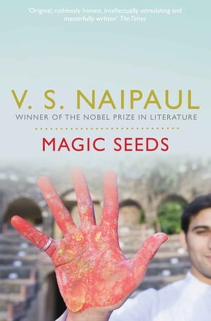 Magic Seeds, Sir V.S. Naipaul - Ebook - 9780330516273