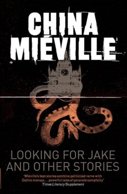 Looking for Jake and Other Stories, China Miéville - Ebook - 9780330528368