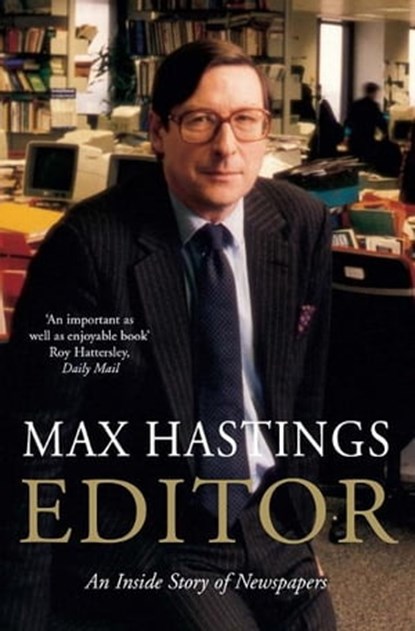Editor, Max Hastings - Ebook - 9780330529150