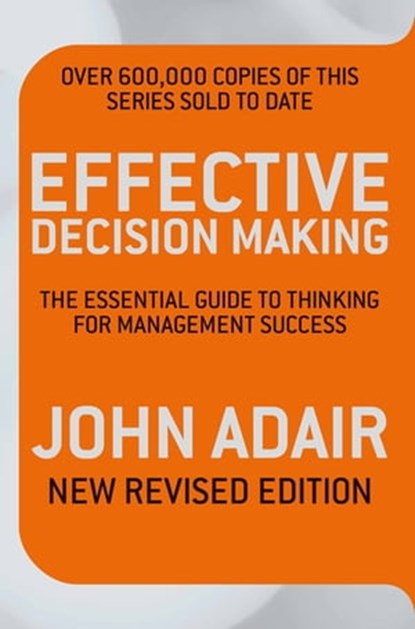 Effective Decision Making (REV ED), John Adair - Ebook - 9780330530910