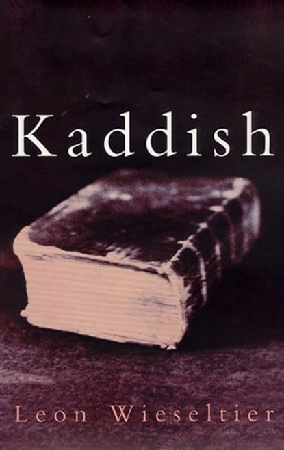 Kaddish, Leon Wieseltier - Ebook - 9780330531214