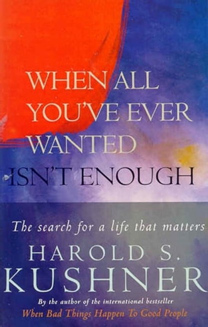 When All You've Ever Wanted Isn't Enough, Harold Kushner - Ebook - 9780330532235