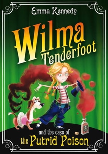 Wilma Tenderfoot and the Case of the Putrid Poison, Emma Kennedy - Ebook - 9780330533362