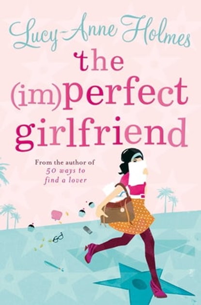 The (Im)Perfect Girlfriend, Lucy-Anne Holmes - Ebook - 9780330534147