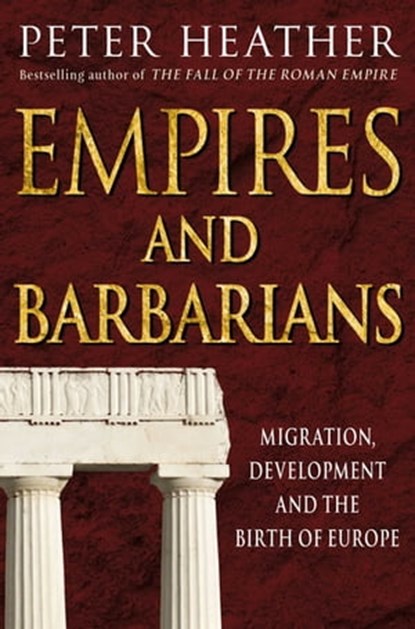 Empires and Barbarians, Peter Heather - Ebook - 9780330540216