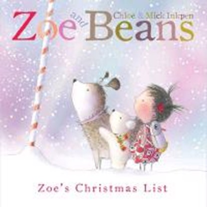 Zoe and Beans: Zoe's Christmas List, Chloe Inkpen ; Mick Inkpen - Paperback - 9780330544054
