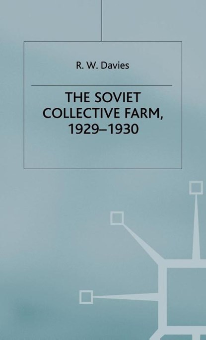 The Industrialisation Of Soviet Russia: Volume 2: The Soviet Collective Farm, 1929-1930, R W Davies - Gebonden - 9780333261729