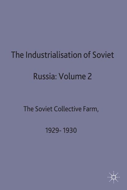 The Industrialisation Of Soviet Russia: Volume 2: The Soviet Collective Farm, 1929-1930, R W Davies - Gebonden - 9780333261729