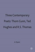 Three Contemporary Poets: Thom Gunn, Ted Hughes and R.S. Thomas | A. E. Dyson | 