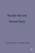 Nuclear War and Nuclear Peace | John Baylis ; Lawrence Freedman ; Edwina Moreton ; Gerald Segal | 