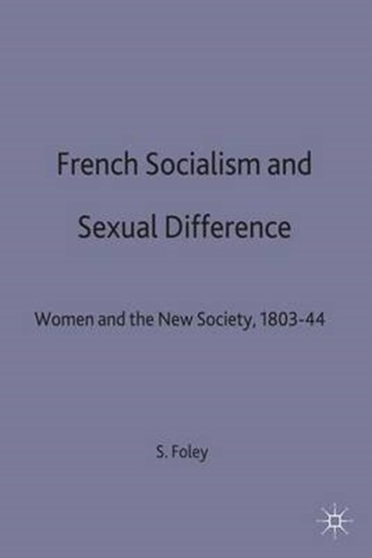 French Socialism and Sexual Difference, FOLEY,  S. - Gebonden - 9780333525302