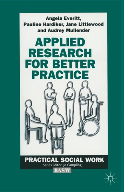 Applied Research for Better Practice, Angela Everitt ; Pauline Hardiker ; Jane Littlewood ; Audrey Mullender - Paperback - 9780333544341