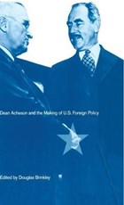 Dean Acheson and the Making of U.S. Foreign Policy | Douglas Brinkley | 