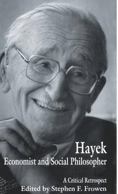 Hayek: Economist and Social Philosopher, Stephen F. Frowen - Gebonden - 9780333600900